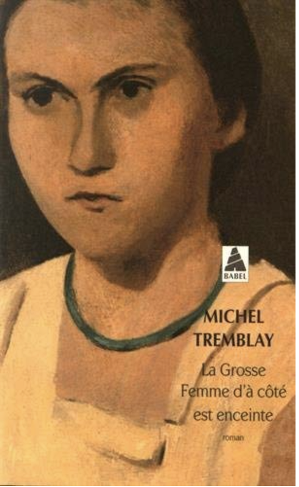 “Couverture du roman ‘La Grosse Femme d’à côté est enceinte’ de Michel Tremblay. On y voit un portrait peint d’une femme au visage sérieux, portant un collier vert. Édition Babel.”